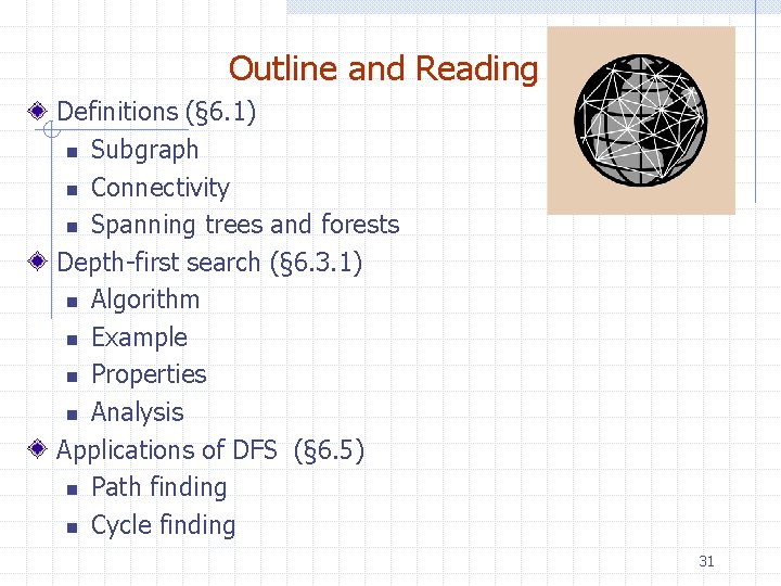 Outline and Reading Definitions (§ 6. 1) n Subgraph n Connectivity n Spanning trees