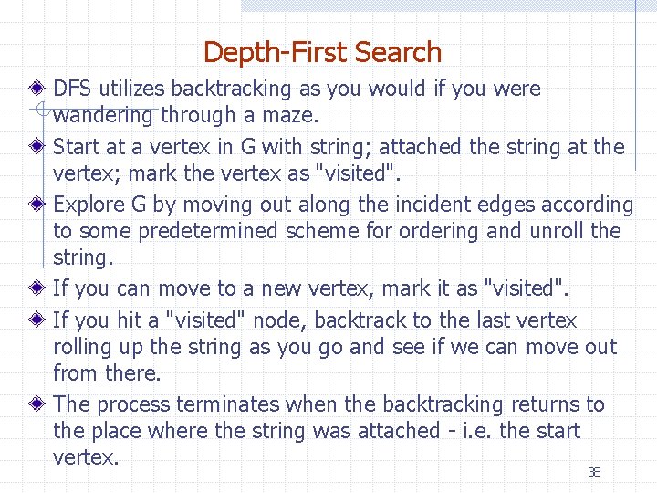 Depth-First Search DFS utilizes backtracking as you would if you were wandering through a