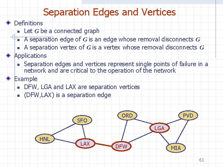 Separation Edges and Vertices Definitions n Let G be a connected graph n A