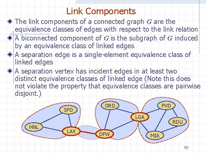 Link Components The link components of a connected graph G are the equivalence classes