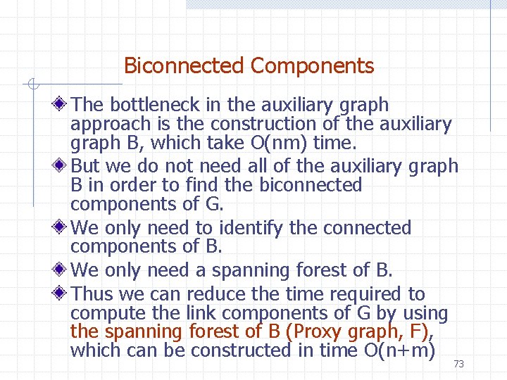 Biconnected Components The bottleneck in the auxiliary graph approach is the construction of the