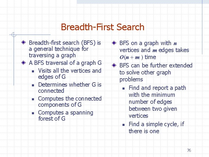 Breadth-First Search Breadth-first search (BFS) is a general technique for traversing a graph A