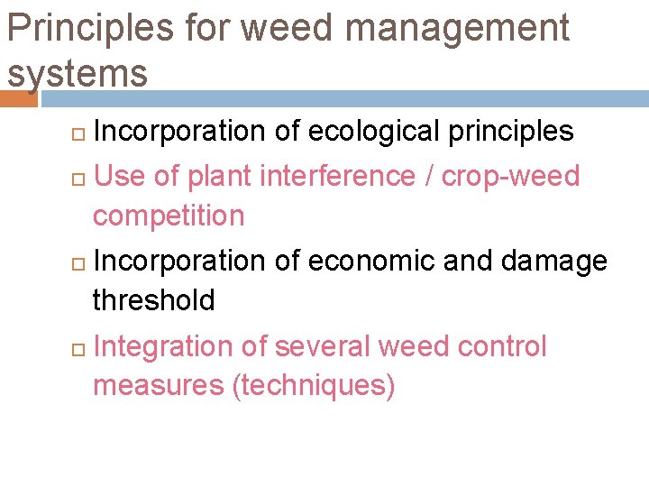 Principles for weed management systems Incorporation of ecological principles Use of plant interference /