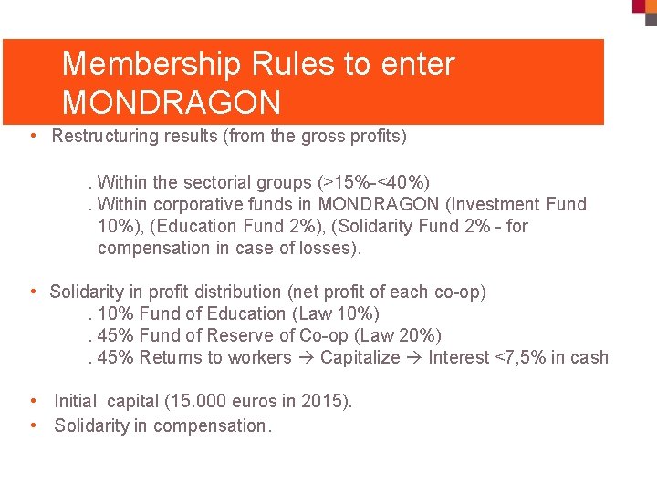 Membership Rules to enter MONDRAGON Relocation of staff among cooperatives. • • Restructuring results