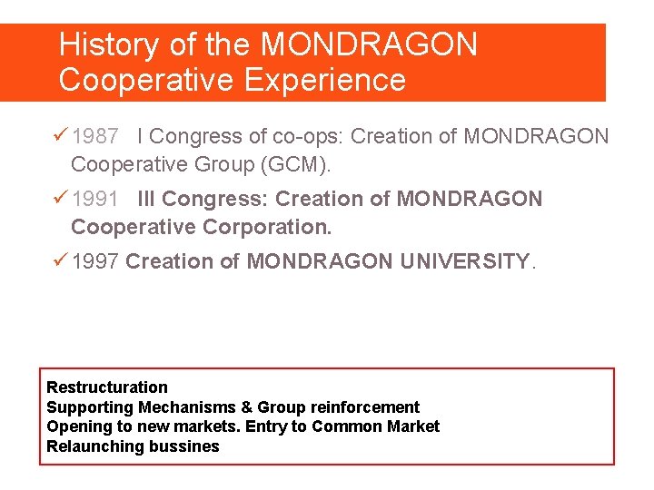 History of the MONDRAGON Cooperative Experience ü 1987 I Congress of co-ops: Creation of