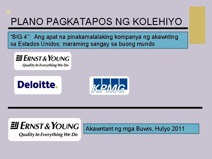+ PLANO PAGKATAPOS NG KOLEHIYO “BIG 4”: Ang apat na pinakamalalaking kompanya ng akawnting