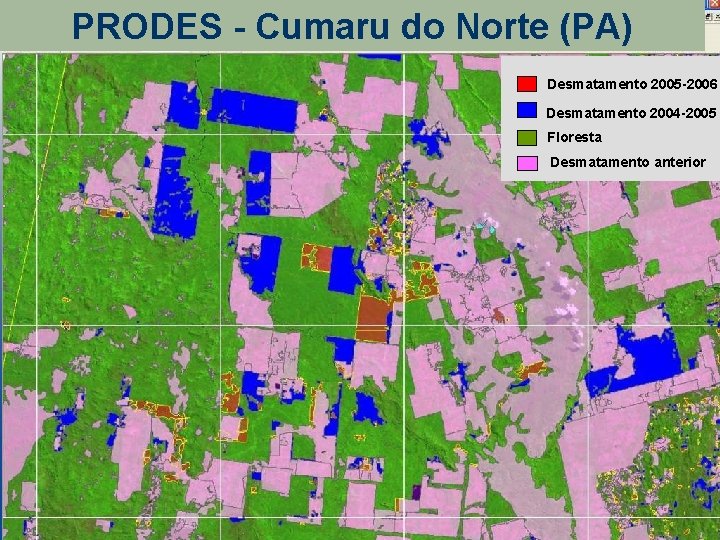 PRODES - Cumaru do Norte (PA) Desmatamento 2005 -2006 Desmatamento 2004 -2005 Floresta Desmatamento