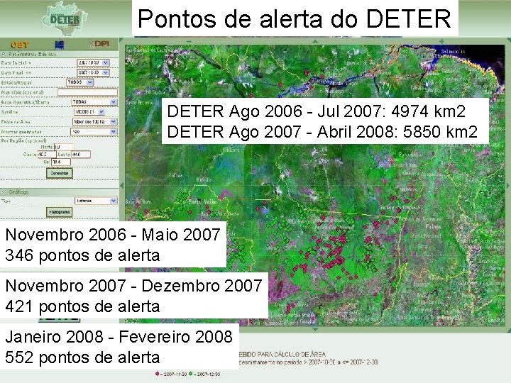 Pontos de alerta do DETER Ago 2006 - Jul 2007: 4974 km 2 DETER