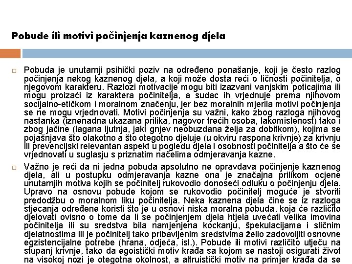Pobude ili motivi počinjenja kaznenog djela Pobuda je unutarnji psihički poziv na određeno ponašanje,