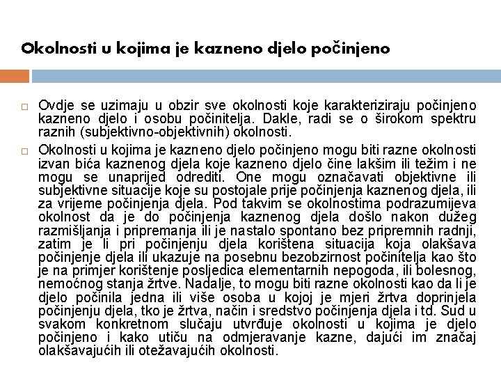 Okolnosti u kojima je kazneno djelo počinjeno Ovdje se uzimaju u obzir sve okolnosti