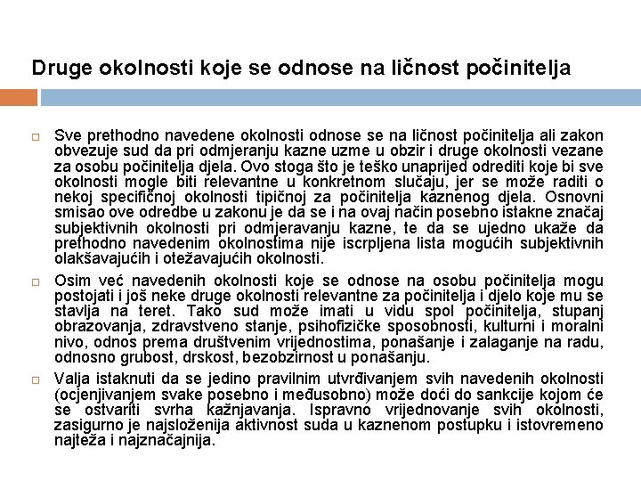 Druge okolnosti koje se odnose na ličnost počinitelja Sve prethodno navedene okolnosti odnose se