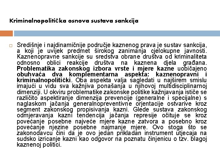 Kriminalnopolitička osnova sustava sankcija Središnje i najdinamičnije područje kaznenog prava je sustav sankcija, a