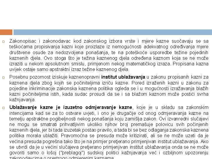  Zakonopisac i zakonodavac kod zakonskog izbora vrste i mjere kazne suočavaju se sa