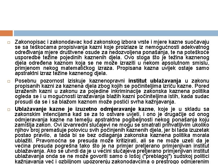  Zakonopisac i zakonodavac kod zakonskog izbora vrste i mjere kazne suočavaju se sa