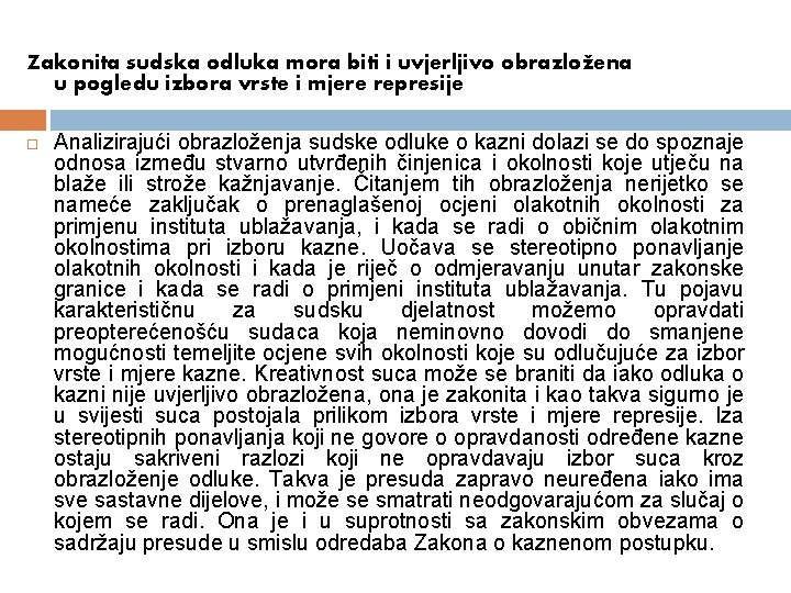 Zakonita sudska odluka mora biti i uvjerljivo obrazložena u pogledu izbora vrste i mjere