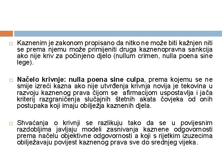  Kaznenim je zakonom propisano da nitko ne može biti kažnjen niti se prema