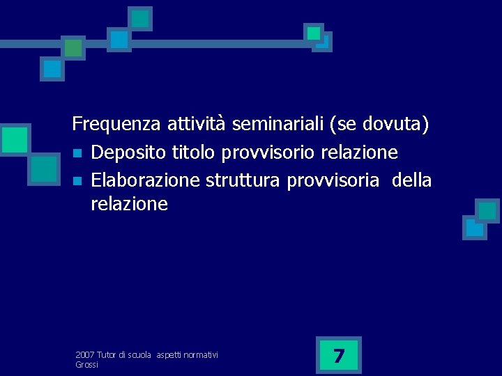 Frequenza attività seminariali (se dovuta) n Deposito titolo provvisorio relazione n Elaborazione struttura provvisoria