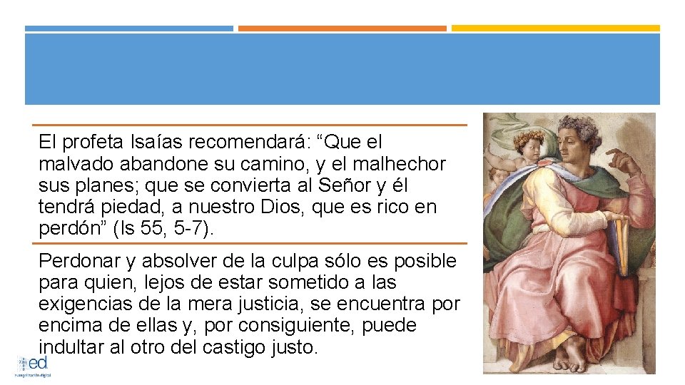 El profeta Isaías recomendará: “Que el malvado abandone su camino, y el malhechor sus