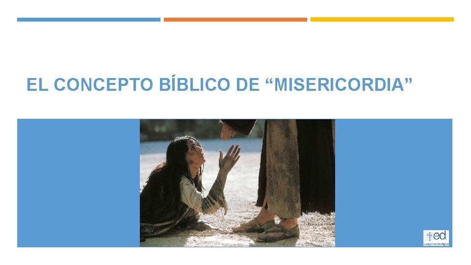 EL CONCEPTO BÍBLICO DE “MISERICORDIA” 