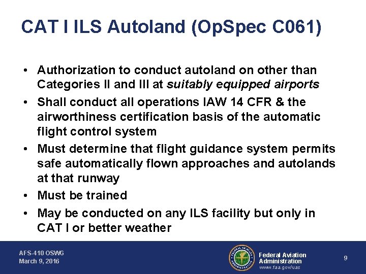 CAT I ILS Autoland (Op. Spec C 061) • Authorization to conduct autoland on CAT I ILS Autoland (Op. Spec C 061) • Authorization to conduct autoland on
