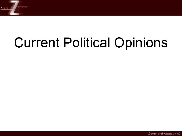 Current Political Opinions © 2010, Zogby International 