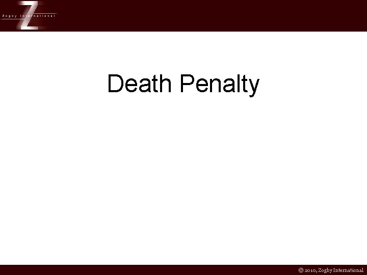 Death Penalty © 2010, Zogby International 