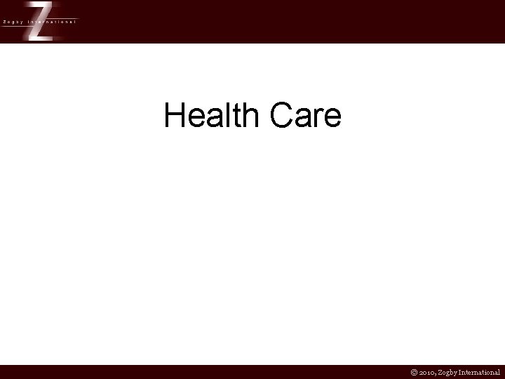 Health Care © 2010, Zogby International 