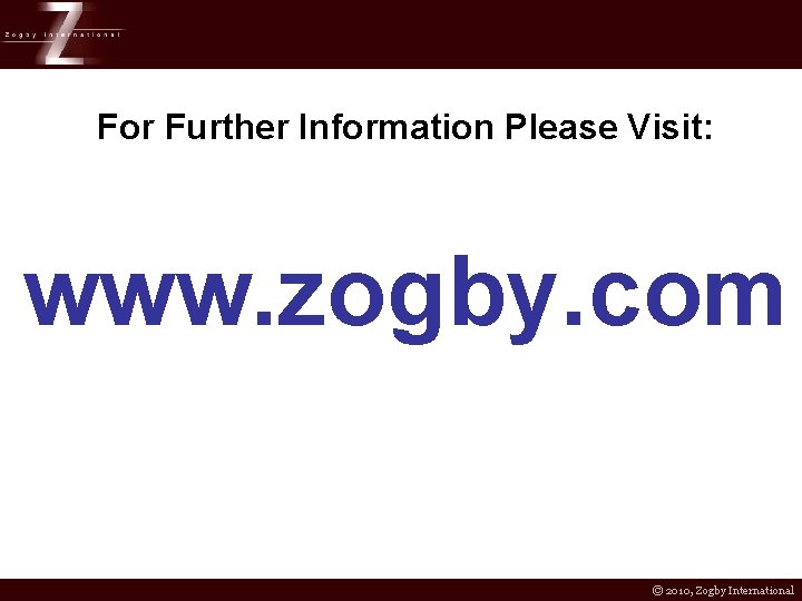 For Further Information Please Visit: www. zogby. com © 2010, Zogby International 