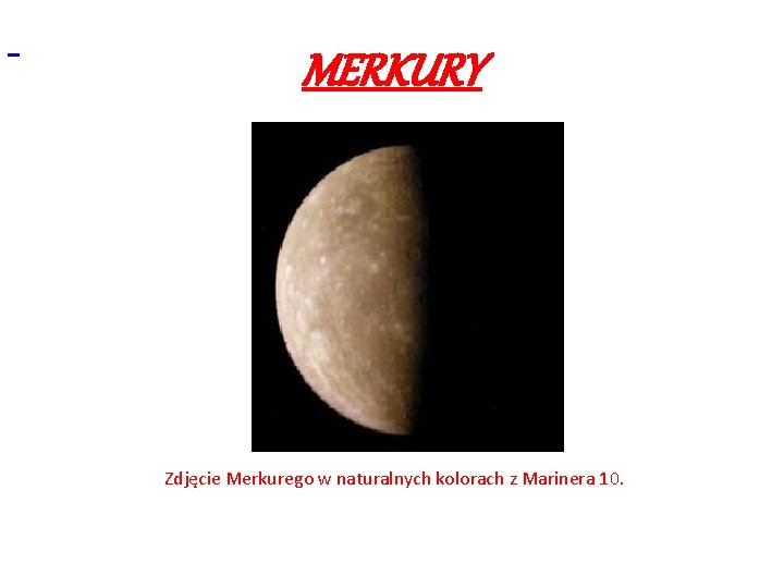  Zdjęcie Merkurego w naturalnych kolorach z Marinera 10. MERKURY Zdjęcie Merkurego w naturalnych