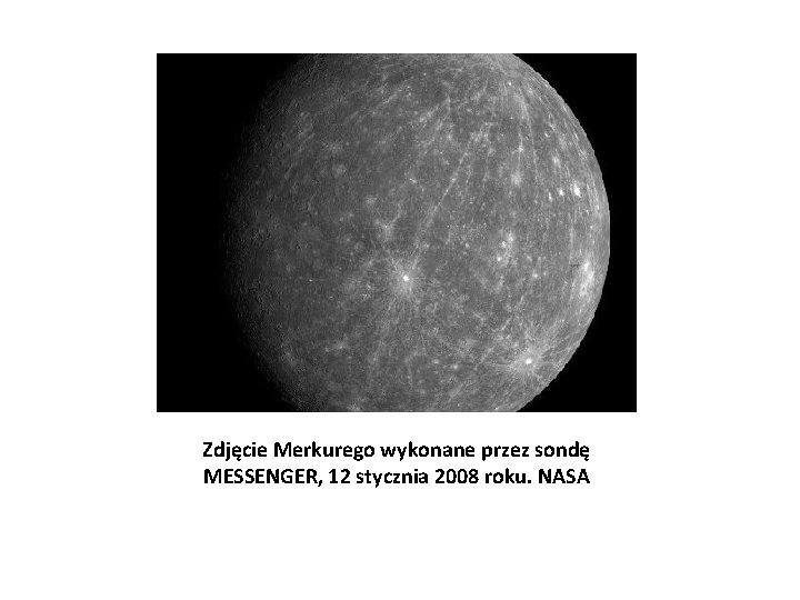 Zdjęcie Merkurego wykonane przez sondę MESSENGER, 12 stycznia 2008 roku. NASA 