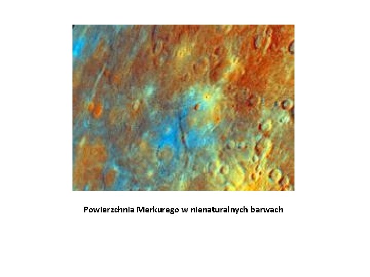 Powierzchnia Merkurego w nienaturalnych barwach 