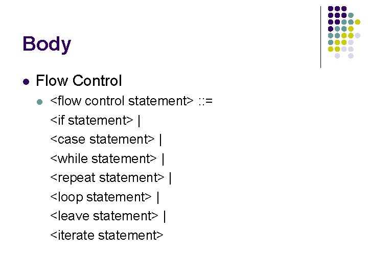 Body l Flow Control l <flow control statement> : : = <if statement> |