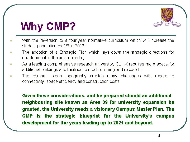 Why CMP? l l With the reversion to a four-year normative curriculum which will