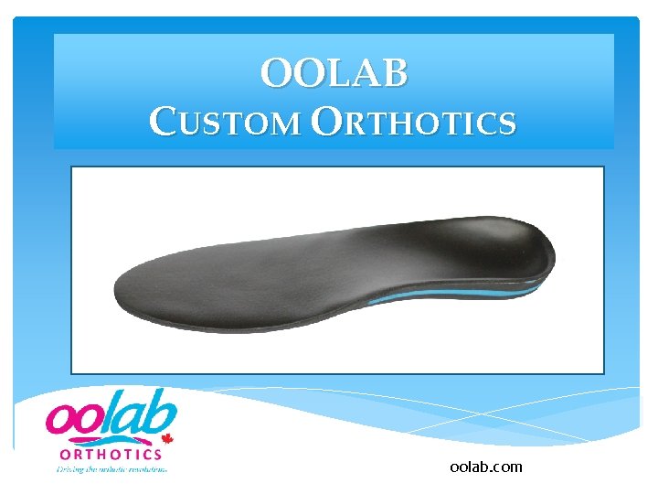 OOLAB CUSTOM ORTHOTICS oolab. com 