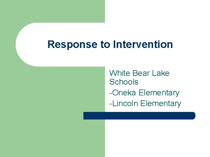 Response to Intervention White Bear Lake Schools -Oneka Elementary -Lincoln Elementary 