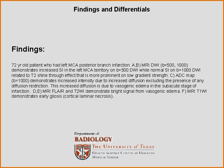 Findings and Differentials Findings: 72 yr old patient who had left MCA posterior branch