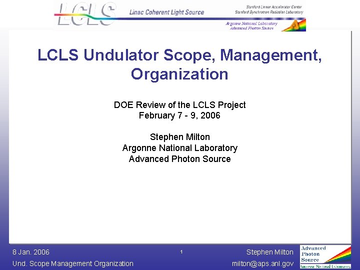 LCLS Undulator Scope, Management, Organization DOE Review of the LCLS Project February 7 -