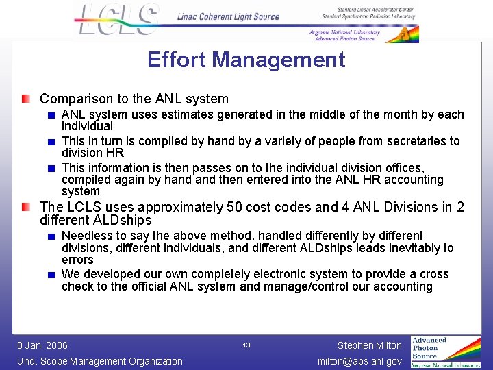 Effort Management Comparison to the ANL system uses estimates generated in the middle of