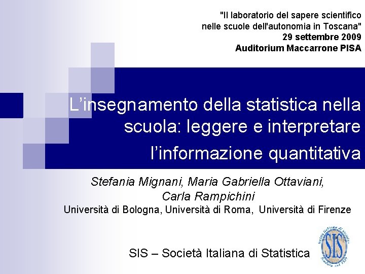 "Il laboratorio del sapere scientifico nelle scuole dell'autonomia in Toscana" 29 settembre 2009 Auditorium