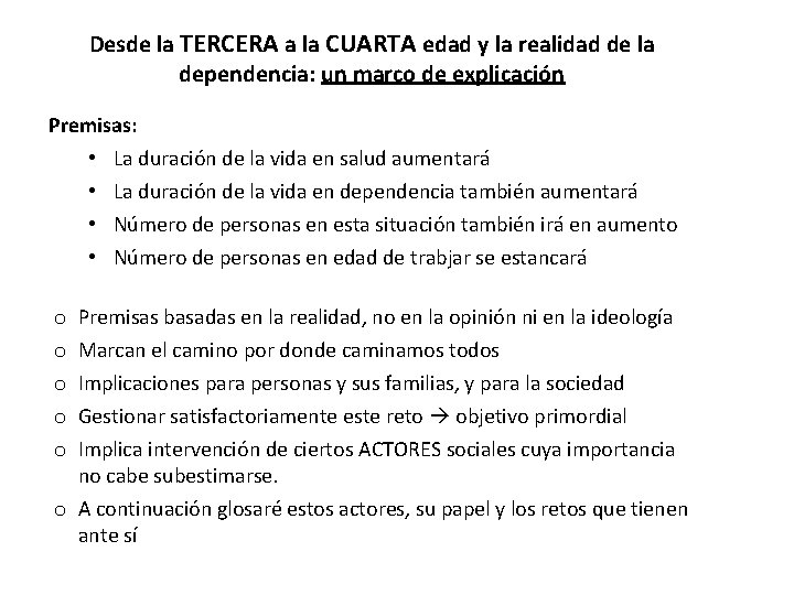 Desde la TERCERA a la CUARTA edad y la realidad de la dependencia: un