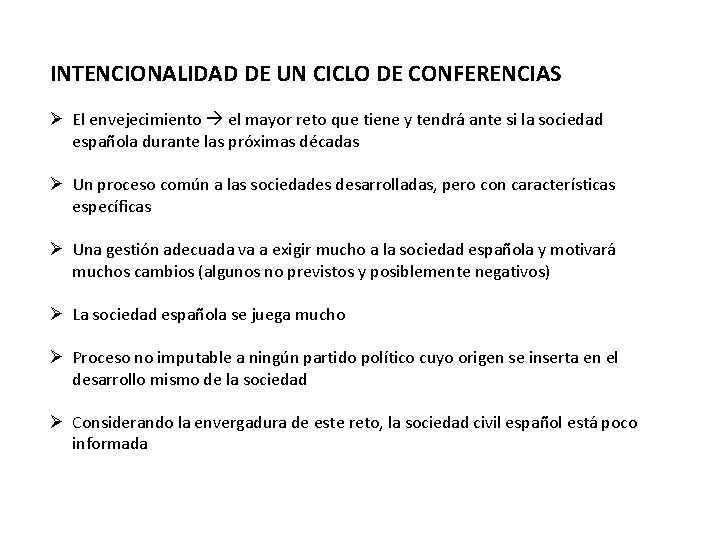 INTENCIONALIDAD DE UN CICLO DE CONFERENCIAS Ø El envejecimiento el mayor reto que tiene