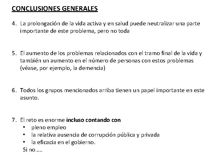 CONCLUSIONES GENERALES 4. La prolongación de la vida activa y en salud puede neutralizar