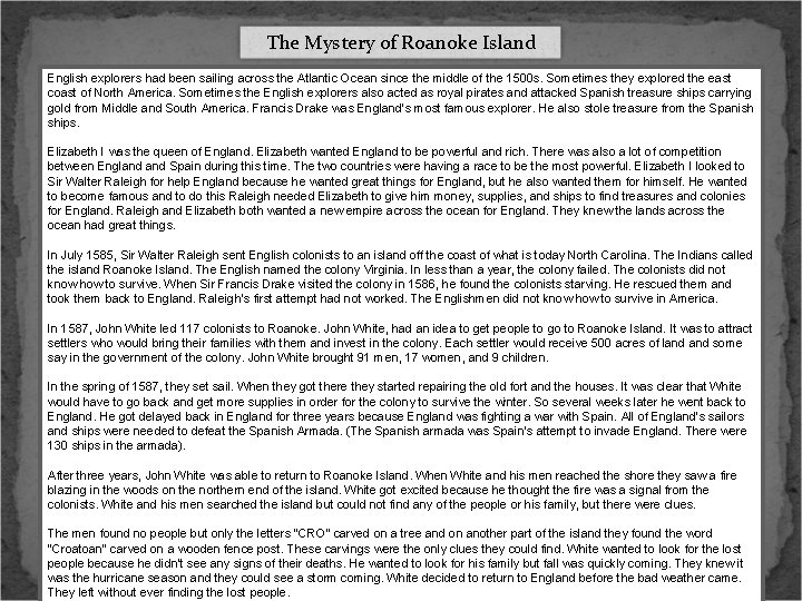 The Mystery of Roanoke Island English explorers had been sailing across the Atlantic Ocean