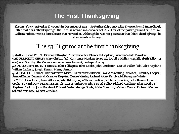 The First Thanksgiving The Mayflower arrived in Plymouth in December of 1620. No further