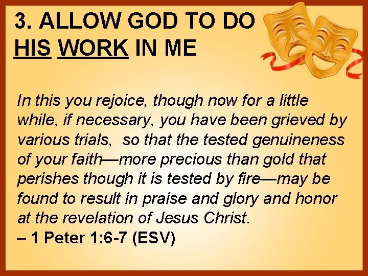 3. ALLOW GOD TO DO HIS WORK IN ME In this you rejoice, though