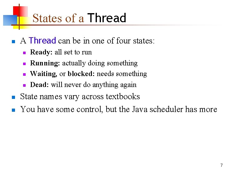 States of a Thread n A Thread can be in one of four states: