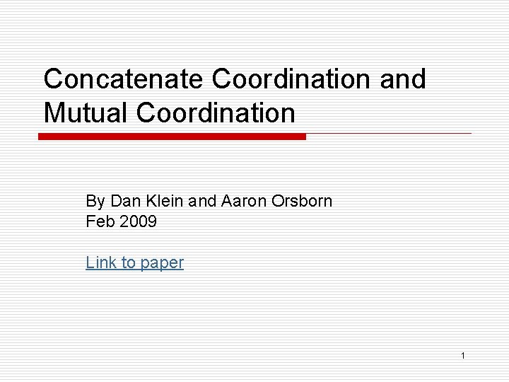 Concatenate Coordination and Mutual Coordination By Dan Klein and Aaron Orsborn Feb 2009 Link