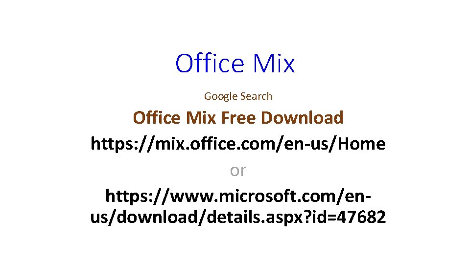 Office Mix Google Search Office Mix Free Download https: //mix. office. com/en-us/Home or https: