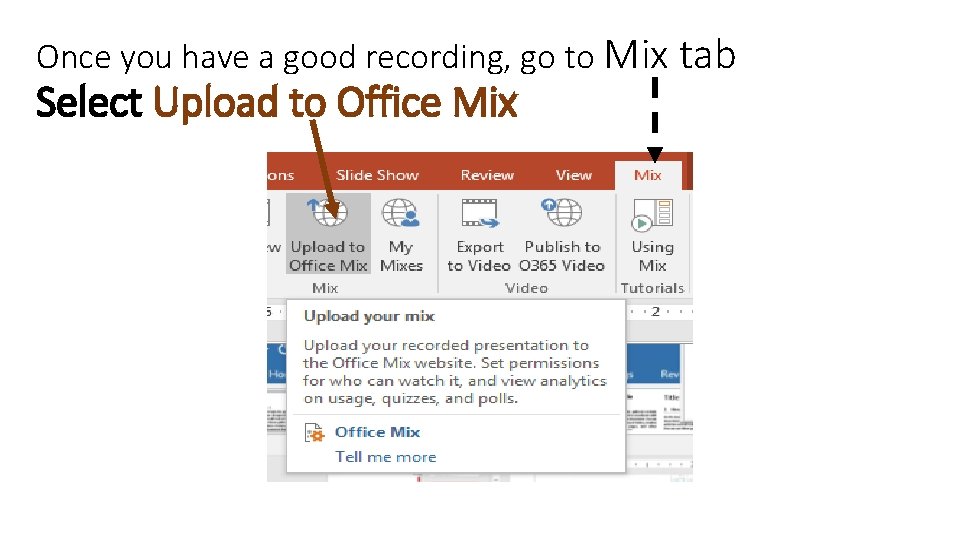 Once you have a good recording, go to Mix tab Select Upload to Office