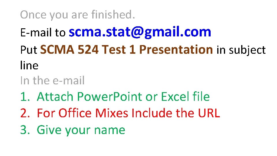 Once you are finished. E-mail to scma. stat@gmail. com Put SCMA 524 Test 1